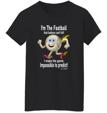 I'm The Baseball Fastball Women’s T-Shirt