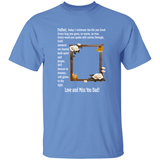 Father today I celebrate your life - T-Shirt - Image 2