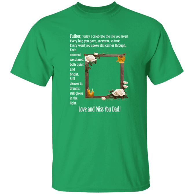 Father today I celebrate your life - T-Shirt - Image 4