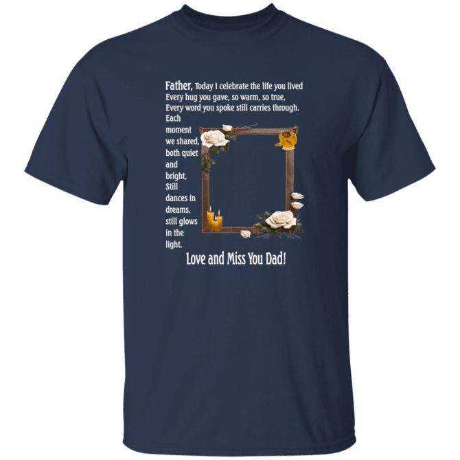 Father today I celebrate your life - T-Shirt - Image 5