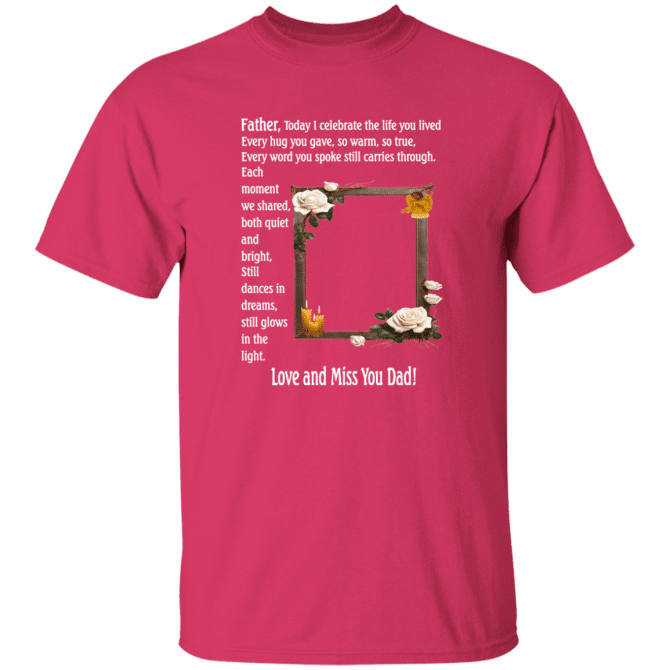 Father today I celebrate your life - T-Shirt - Image 3