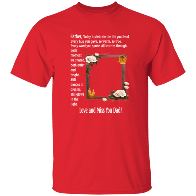 Father today I celebrate your life - T-Shirt - Image 6