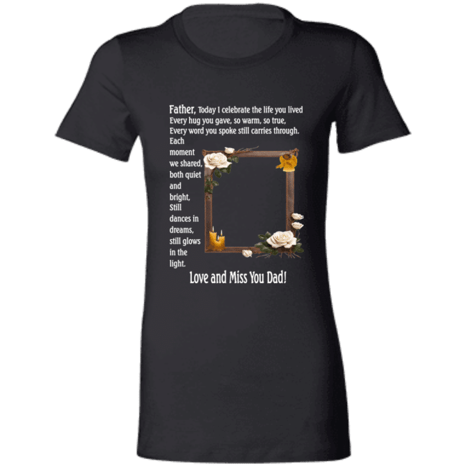 Father today I celebrate your life - Ladies' T-Shirt