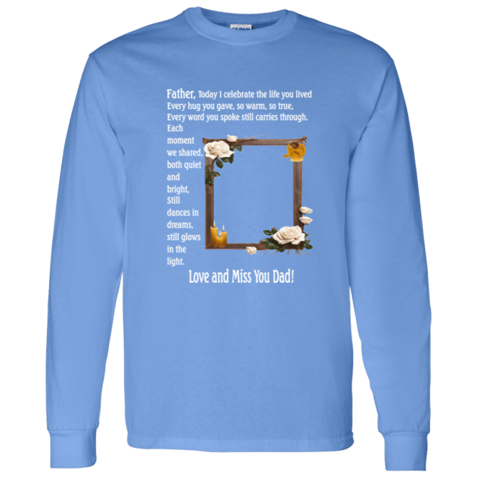 Father today I celebrate your life - Long Sleeve T-Shirt - Image 2