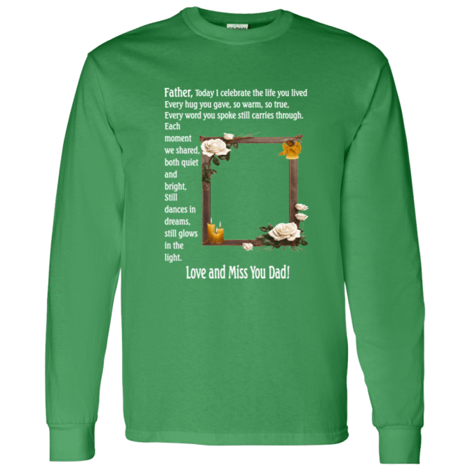 Father today I celebrate your life - Long Sleeve T-Shirt - Image 3