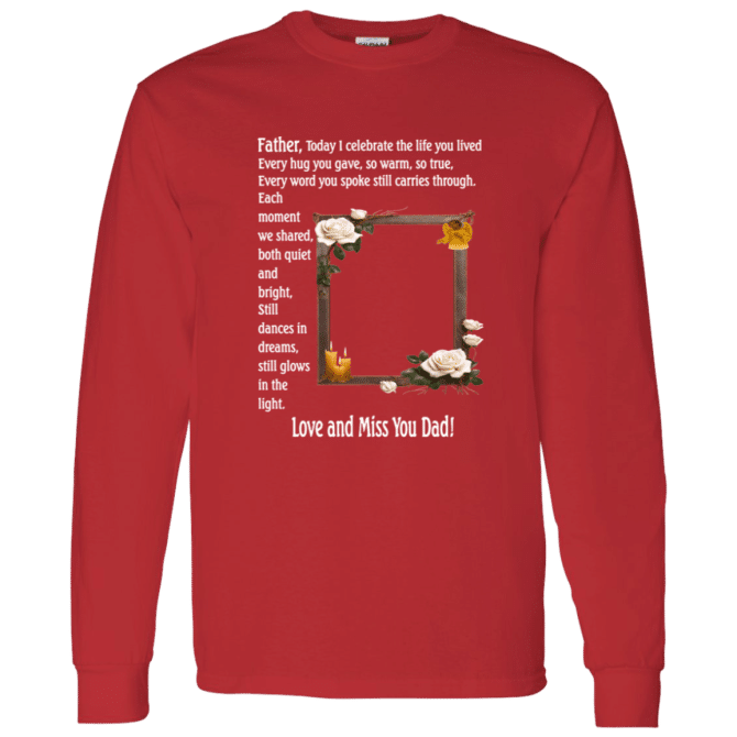 Father today I celebrate your life - Long Sleeve T-Shirt - Image 6