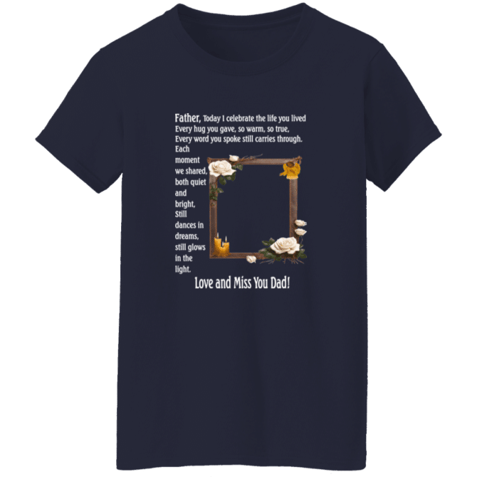 Father today I celebrate your life - Ladies' Tee - Image 5