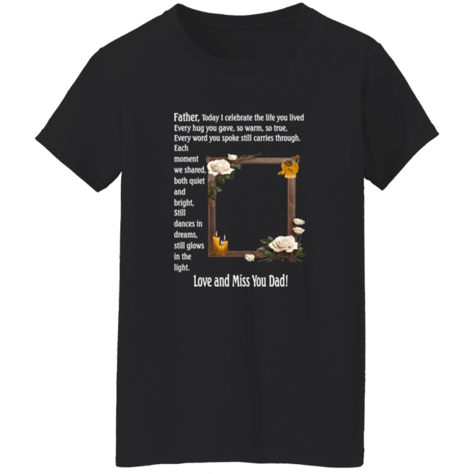 Father today I celebrate your life - Ladies' Tee