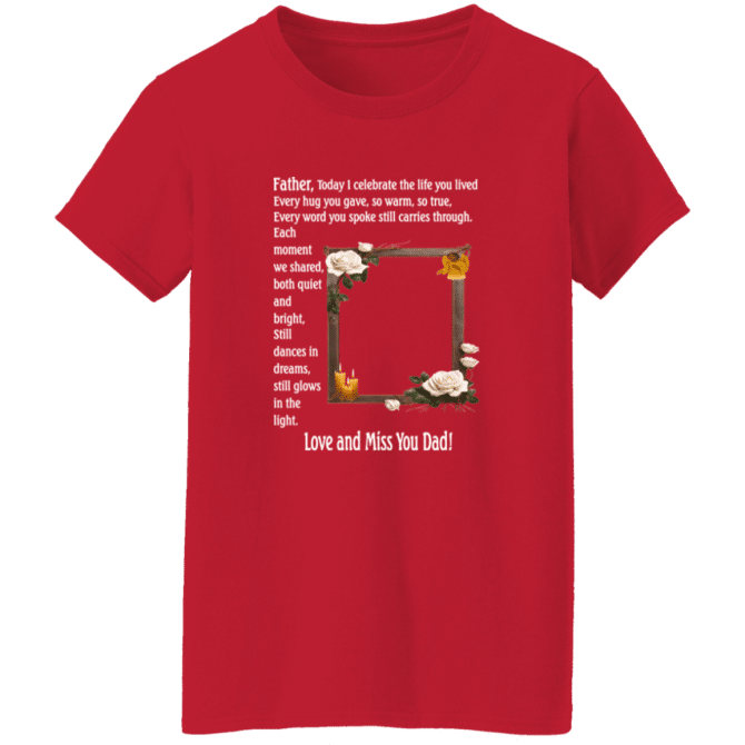 Father today I celebrate your life - Ladies' Tee - Image 7