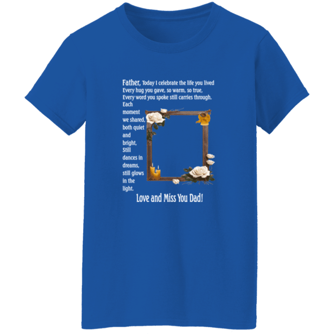 Father today I celebrate your life - Ladies' Tee - Image 8