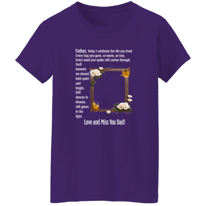 Father today I celebrate your life - Ladies' Tee - Image 6