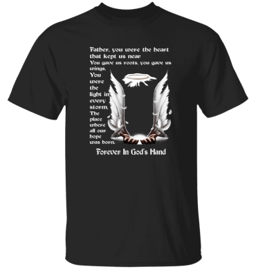 Father you were the heart that keep us near - T-Shirt