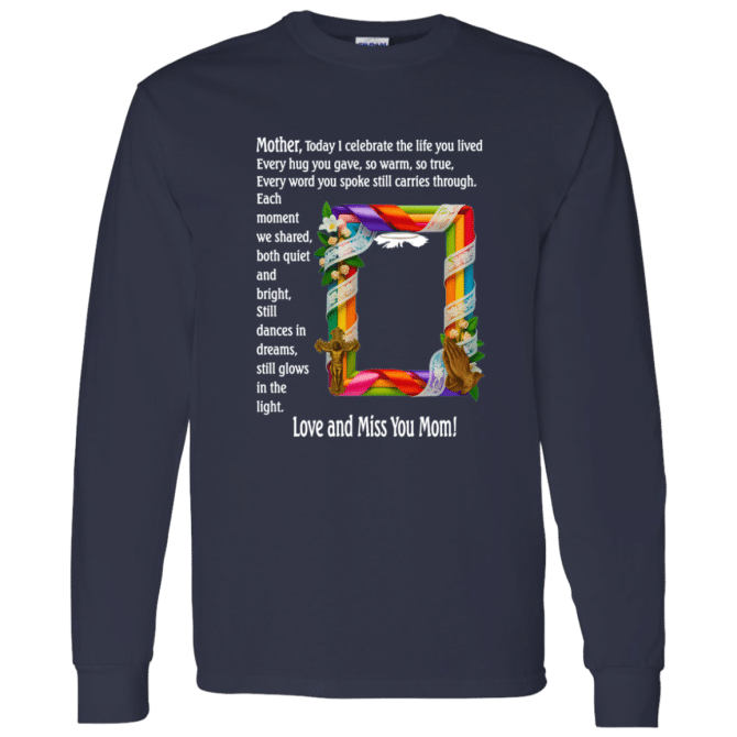 Mother today I celebrate your life - Long Sleeve T-Shirt - Image 4