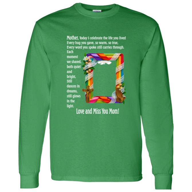 Mother today I celebrate your life - Long Sleeve T-Shirt - Image 3