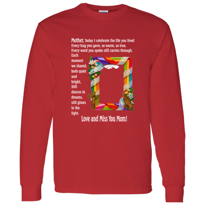 Mother today I celebrate your life - Long Sleeve T-Shirt - Image 6