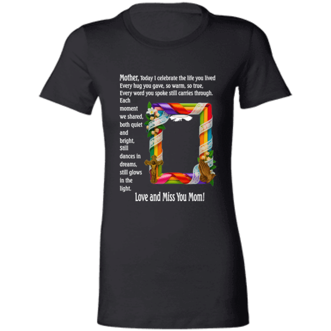 Mother today I celebrate your life - Ladies' T-Shirt