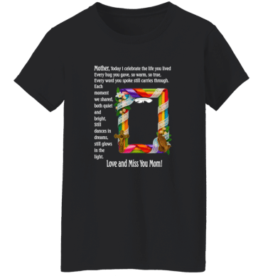 Mother today I celebrate your life - Ladies' Tee