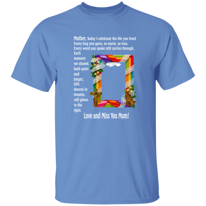 Mother today I celebrate your life - T-Shirt - Image 2