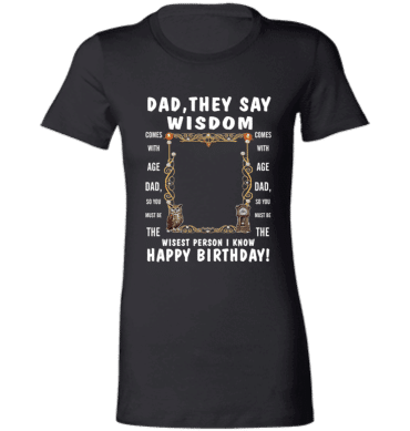 Dad's Wisdom - Ladies' T-Shirt