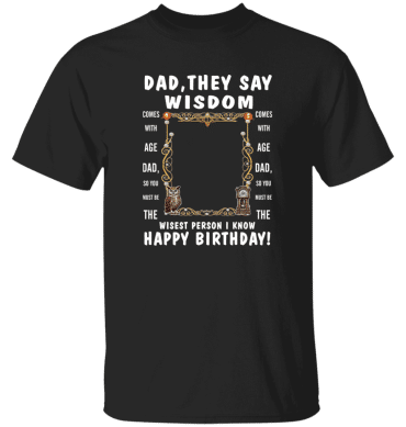 Dad's Wisdom - T-Shirt