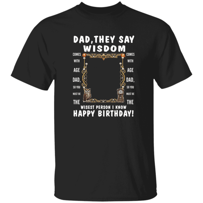 Dad's Wisdom - T-Shirt