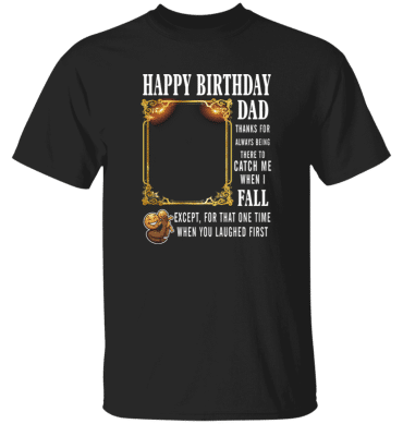 Dad Thanks For Always Being There-T-Shirt