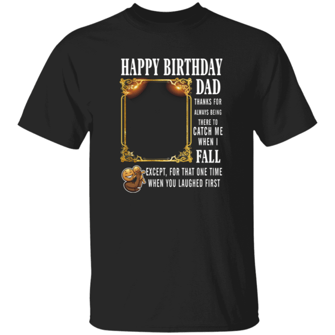 Dad Thanks For Always Being There-T-Shirt
